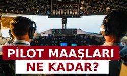 Pilot Maaşları Ne Kadar?